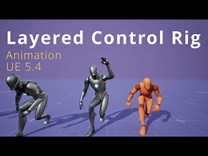Quickly Modify Animations with Layered Control Rig in Unreal Engine 5.4 | Fast & Easy Guide