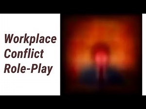 Navigating Workplace Conflicts: Role-Play Edition