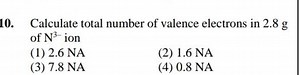 Calculate total number of valence electrons in 2.8 g of N3− ion... | Filo