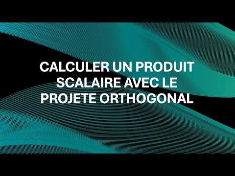 Méthode - Calculer un produit scalaire avec le projeté orthogonal