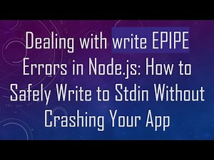 Dealing with write EPIPE Errors in Node.js: How to Safely Write to Stdin Without Crashing Your App