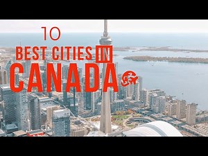 10 BEST CITIES IN CANADA TO VISIT (AND WHY!)