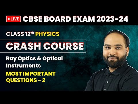 Ray Optics and Optical Instruments - Most Important Questions (Part 2) | Class 12 Physics Chapter 9