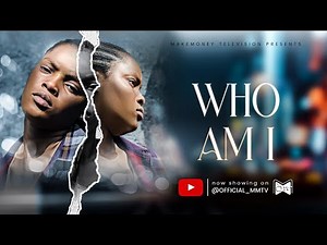 WHO AM I | LATEST NIGERIAN MOVIE