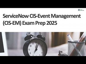 ServiceNow CIS-EM Exam Prep 2025 | Complete Guide to Pass CIS-Event Management Certification