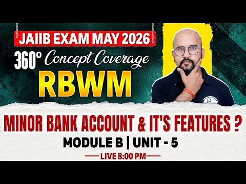 JAIIB May 2026 | JAIIB RBWM Module B | Minor Bank Account and Its features | by Bhaskar Sir