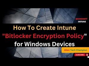 MS29 - How to Create Intune Bitlocker Encryption Policy for Windows Devices