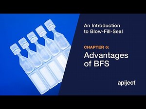 6 - Introduction to Blow-fill-Seal / Advantages of Blow-Fill-Seal