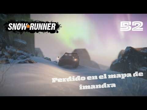 SnowRunner | Episodio 52: perdido en el mapa de imandra