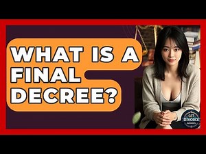 What Is A Final Decree? - Get Divorce Answers