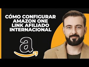 Cómo configurar amazon one link (afiliados internacionales)