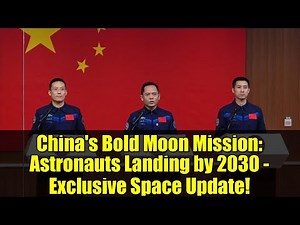 China's Bold Moon Mission: Astronauts Landing by 2030 - Exclusive Space Update!