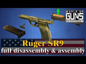 Ruger SR9: full disassembly & assembly | World of Guns