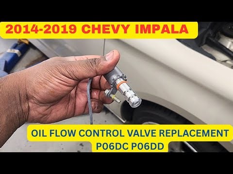 2014-2019 Chevy Impala oil flow control valve replacement P06DC P06DD P06DE