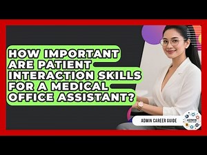 How Important Are Patient Interaction Skills For A Medical Office Assistant? - Admin Career Guide