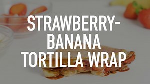8K views · 78 reactions | These Strawberry-Banana Tortilla Wraps are...