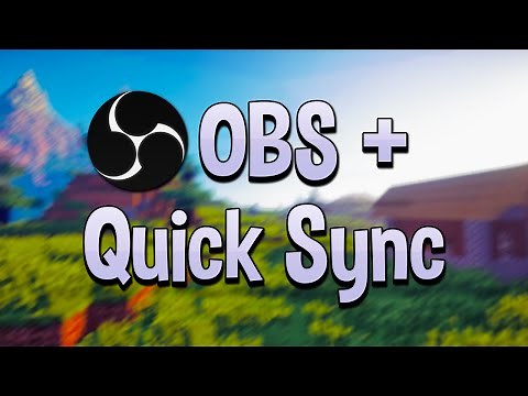 Intel Quick Sync and Open Broadcaster Software (OBS) - How to Stream With NO Performance Loss!