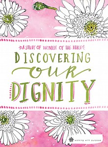 Discovering Our Dignity Bible Study