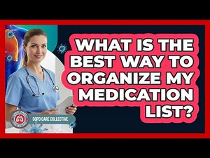 What Is the Best Way to Organize My Medication List?