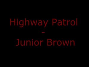 Junior Brown - Highway Patrol (With Lyrics)