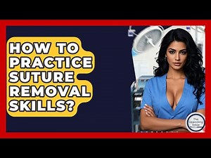 How To Practice Suture Removal Skills? - The Operating Table