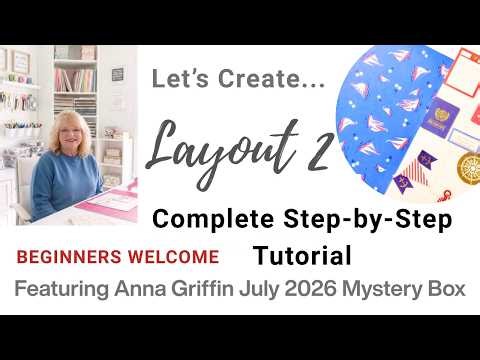 Complete tutorial creating Scrapbook Layout 2 featuring Anna Griffin July 2026 Mystery Box