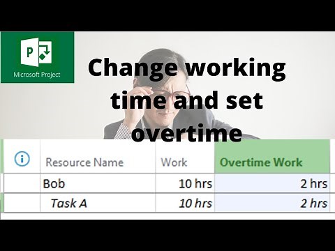 How to change working time and set overtime in Microsoft Project