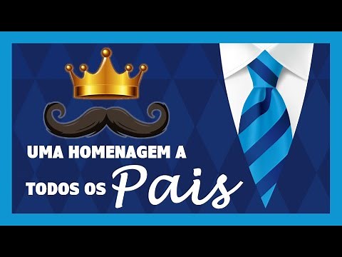 Homenagem Dia dos Pais | Emocione quem você ama | Mensagem e música