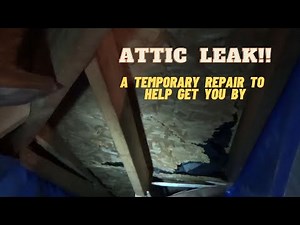 How To Repair A Roof Leak In Attic Until Roofing Can Begin