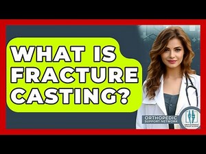 What Is Fracture Casting? - Orthopedic Support Network