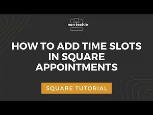 How to add time slots in Square Appointments | Mastering Square Basics