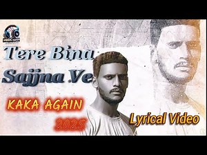 Tere Bina Sajjna Ve – Kaka New Punjabi Song 2025 | Sad Romantic Love Song | Official Lyrics Video