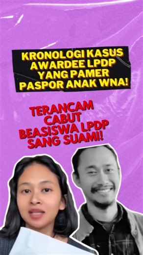 Kronologi Awardee LPDP Pamer Paspor WNA Anak Hingga Pemberhentian Beasiswa sang suami! #hopsid #news #lpdp #fyp #viral