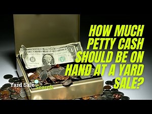 How Much Petty Cash Should Be On Hand At A Yard Sale? | Yard Sale Search