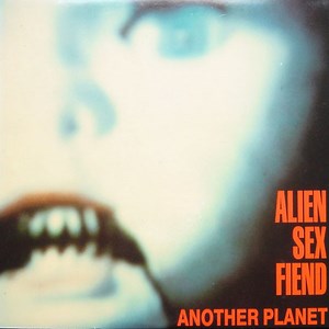 Alien Sex Fiend - Another Planet