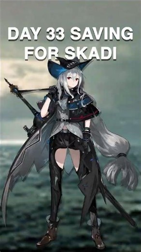 DAY 33 SAVING FOR SKADI ON ENDFIELD