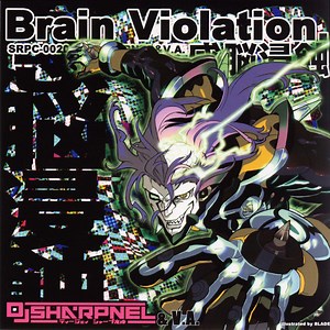DJ Sharpnel - Brain Violation. = 感脳侵蝕