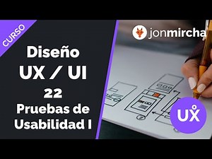 UX/UI Design Course: 22. Usability Testing I - jonmircha