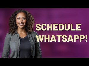 Can WhatsApp messages be scheduled for later?