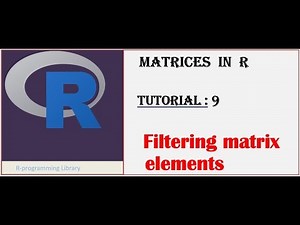 Matrices in R || Tutorial - 9: Filtering Matrix elements