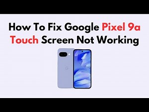 How To Fix Google Pixel 9a Touch Screen Not Working