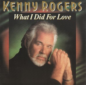 Kenny Rogers - What I Did For Love