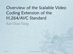 Overview of the Scalable Video Coding Extension of the H.264/AVC Standard - SlideServe