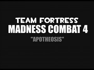 Team Fortress Madness Combat 4: Apotheosis