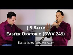 Eugene Izotov plays Bach "Easter Oratorio", BWV 249