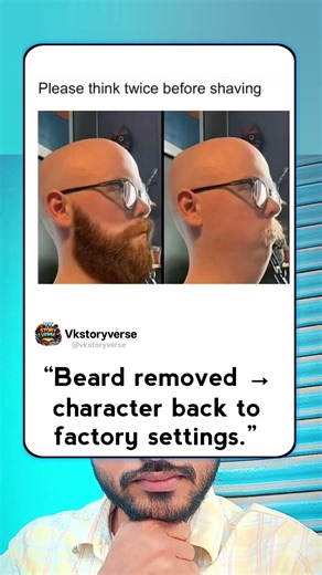 “Beard removed → character back to factory settings.”