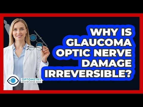 Why Is Glaucoma Optic Nerve Damage Irreversible?