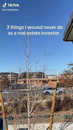 3 things i would never do as a real estate investor