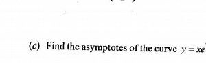 (c) Find the asymptotes of the curve y = x e... | Filo