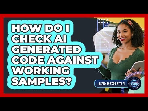 How Do I Check AI Generated Code Against Working Samples?